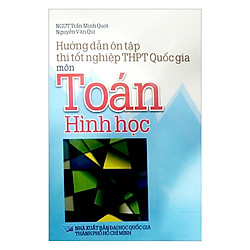 Hướng Dẫn Ôn Luyện Tập Thi Tốt Nghiệp THPT Quốc Gia Môn Toán – Hình Học