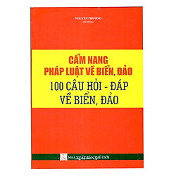 Cẩm Nang Pháp Luật Về Biển, Đảo & 100 Câu Hỏi – Đáp Về Biển, Đảo