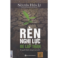 Rèn Nghị Lực Để Lập Thân – Bí Quyết Thành Công Từ Con Số 0 (Nguyễn Hiến Lê) tặng kèm book