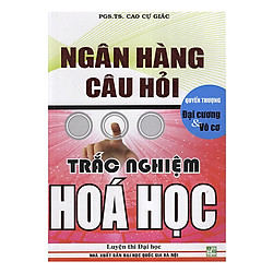 Ngân Hàng Câu Hỏi Trắc Nghiệm Hóa Học (Quyển Thượng)