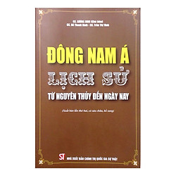 Đông Nam Á – Lịch Sử Từ Nguyên Thủy Đến Ngày Nay