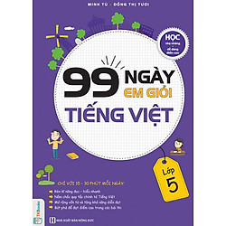 99 Ngày Em Giỏi Tiếng Việt Lớp 5 – Học Nhẹ Nhàng, Dễ Dàng Điểm Cao