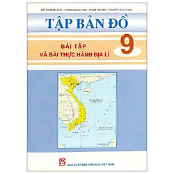 Tập Bản Đồ – Bài Tập Và Bài Thực Hành Địa Lí 9