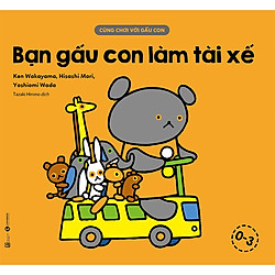 Cùng Chơi Với Gấu Con – Bạn Gấu Con Làm Tài Xế