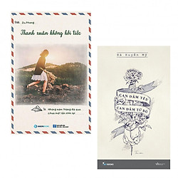 Combo Thanh Xuân Đã Qua: Thanh Xuân Không Hối Tiếc + Can Đảm Yêu, Can Đảm Từ Bỏ