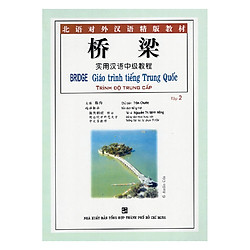 Bridge – Giáo Trình Tiếng Trung Quốc – Trình Độ Trung Cấp – – Tập 2 (Kèm 6 Audio CDS)