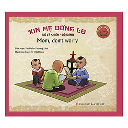 Danh Nhân Việt Nam – Xin Mẹ Đừng Lo – Mother, Don’t Worry  (Song Ngữ Anh – Việt) (Tái Bản