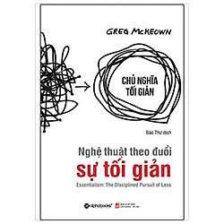 Nghệ Thuật Theo Đuổi Sự Tối Giản (Tái Bản 2017)