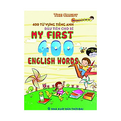 400 Từ Vựng Tiếng Anh Đầu Tiên Cho Bé (Bìa Cứng)