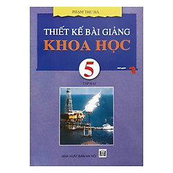 Thiết Kế Bài Giảng Khoa Học 5 Tập 2