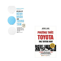 Combo Sách Kinh Doanh Phương Thức Toyota: Mô Hình Lấy Bệnh Nhân Làm Trung Tâm + Phương Th