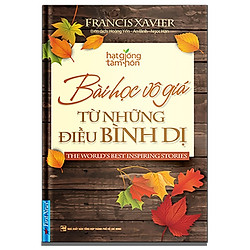 Bài Học Vô Giá Từ Những Điều Bình Dị (Tái Bản 2019)