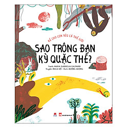 Kể Cho Con Yêu Cả Thế Giới – Sao Trông Bạn Kỳ Quặc Thế? Độ Tuổi: 3+