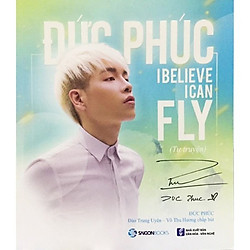 Đức Phúc – I Believe I Can Fly – Tặng Kèm Chữ Ký Tác Giả (Số Lượng Có Hạn)