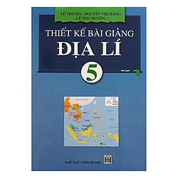 Thiết Kế Bài Giảng Địa Lí 5