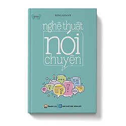 Cách Thức Gợi Chuyện Cho Người Khác Nói Và Tập Lắng Nghe: Nghệ Thuật Nói Chuyện