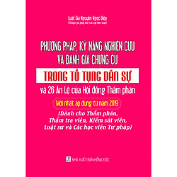 Phương pháp, kỹ năng nghiên cứu và đánh giá chứng cứ trong tố tụng dân sự và 26 án lệ của Hội đồng Thẩm phán mới nhất áp dụng từ năm 2019