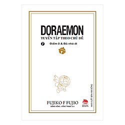 Doraemon – Tuyển Tập Theo Chủ Đề Tập 7: Điểm 0 & Bỏ Nhà Đi (Bìa Mềm) (Tái Bản 2018)