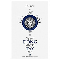 Chuyện Đông Chuyện Tây – Tập 4 (Tái Bản 2019)