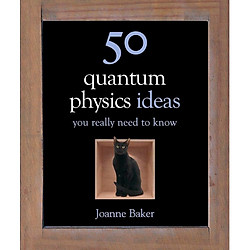 50 Quantum Physics Ideas You Really Need to Know (50 Ideas You Really Need to Know series)