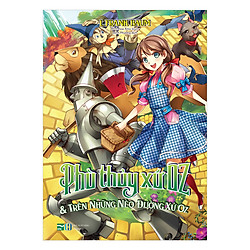 Phù Thủy Xứ Oz & Trên Những Nẻo Đường Xứ Oz