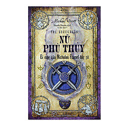 Nữ Phù Thủy – Bí Mật Của Nicholas Flamel Bất Tử (Tái Bản)