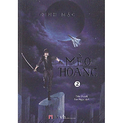 Cuốn sách viễn tưởng đã đưa tên tuổi Đinh Mặc đến với độc giả: Mèo Hoang – Tập 2