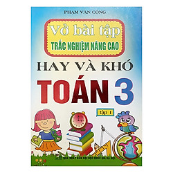Vở Bài Tập Trắc Nghiệm Nâng Cao Hay Và Khó Toán 3 – Tập 1