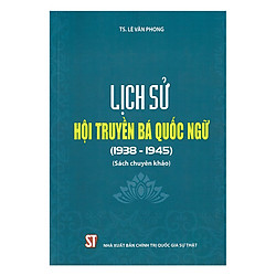 Lịch Sử Hội Truyền Bá Quốc Ngữ (1938 – 1945)