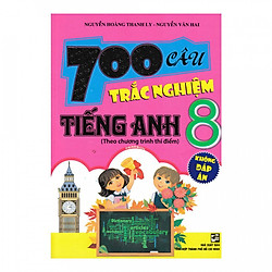 700 Câu Trắc Nghiệm Tiếng Anh 8 ( Không Đáp Án)