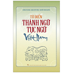 Từ Điển Thành Ngữ Và Tục Ngữ Việt Nam