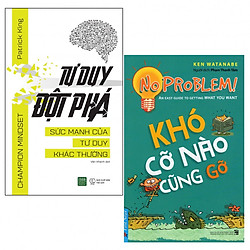 Combo Tư Duy Đột Phá + Khó Cỡ Nào Cũng Gỡ