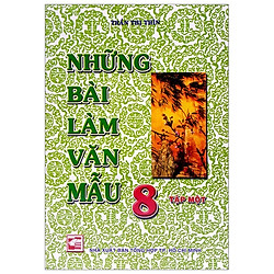 Những Bài Làm Văn Mẫu 8 – Tập 1 (Tái Bản)