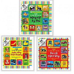 Combo 3 cuốn 100 Từ Đầu Đời Của Bé: Cuộc Sống Thân Thương + Động Vật Kỳ Thú + Xe Cộ Rộn R
