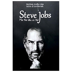 Steve Jobs – Mọi Thứ Đều Có Thể