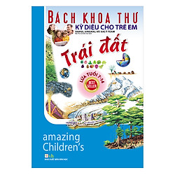 Bách Khoa Thư Kỳ Diệu Cho Trẻ Em – Trái Đất (Tái Bản)