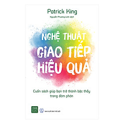 Nghệ Thuật Giao Tiếp Hiệu Quả (Tái Bản)