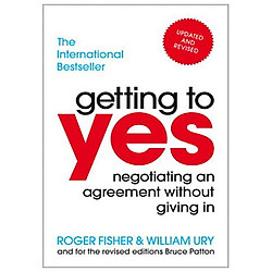Getting To Yes : Negotiating An Agreement Without Giving In