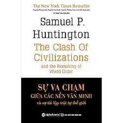 Sự Va Chạm Giữa Các Nền Văn Minh Và Sự Tái Lập Trật Tự Thế Giới ( Tặng Kèm Bookmark Tuyệt