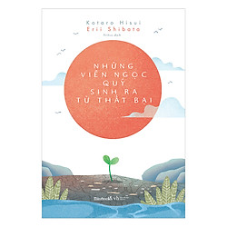 Những Viên Ngọc Quý Sinh Ra Từ Thất Bại (Tặng Kèm 5 Postcard + 1 Bookmark)