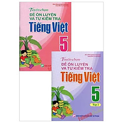 Combo Tuyển Chọn Đề Ôn Luyện Và Tự Kiểm Tra Tiếng Việt 5 (Bộ 2 Tập)
