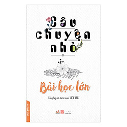 Câu Chuyện Nhỏ – Bài Học Lớn