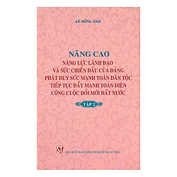 Nâng Cao Năng Lực Lãnh Đạo Và Sức Chiến Đấu Của Đảng, Phát Huy Sức Mạnh Toàn Dân Tộc, Tiế
