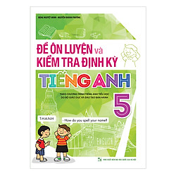 Đề Ôn Luyện Và Kiểm Tra Định Kỳ Tiếng Anh Lớp 5
