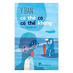 Có Thể Có, Có Thể Không