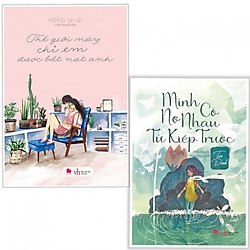 Combo Tiểu Thuyết Cực Hay: Mình Có Nợ Nhau Từ Kiếp Trước + Thế Giới Này Chỉ Em Được Bắt N