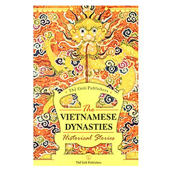 The Vietnamese Dynasties Historical Stories – Giai Thoại Lịch Sử Các Triều Đại Việt Nam