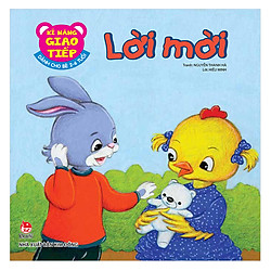 Kĩ Năng Giao Tiếp – Dành Cho Bé 2-6 Tuổi – Lời Mời (Tái Bản 2019)