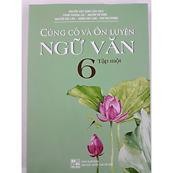 Củng cố và ôn luyện Ngữ văn 6 tập 1