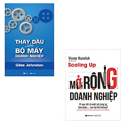 Bộ 2 cuốn sách cải tổ doanh nghiệp: Thay Dầu Cho Bộ Máy Doanh Nghiệp – Scaling Up Mở Rộng